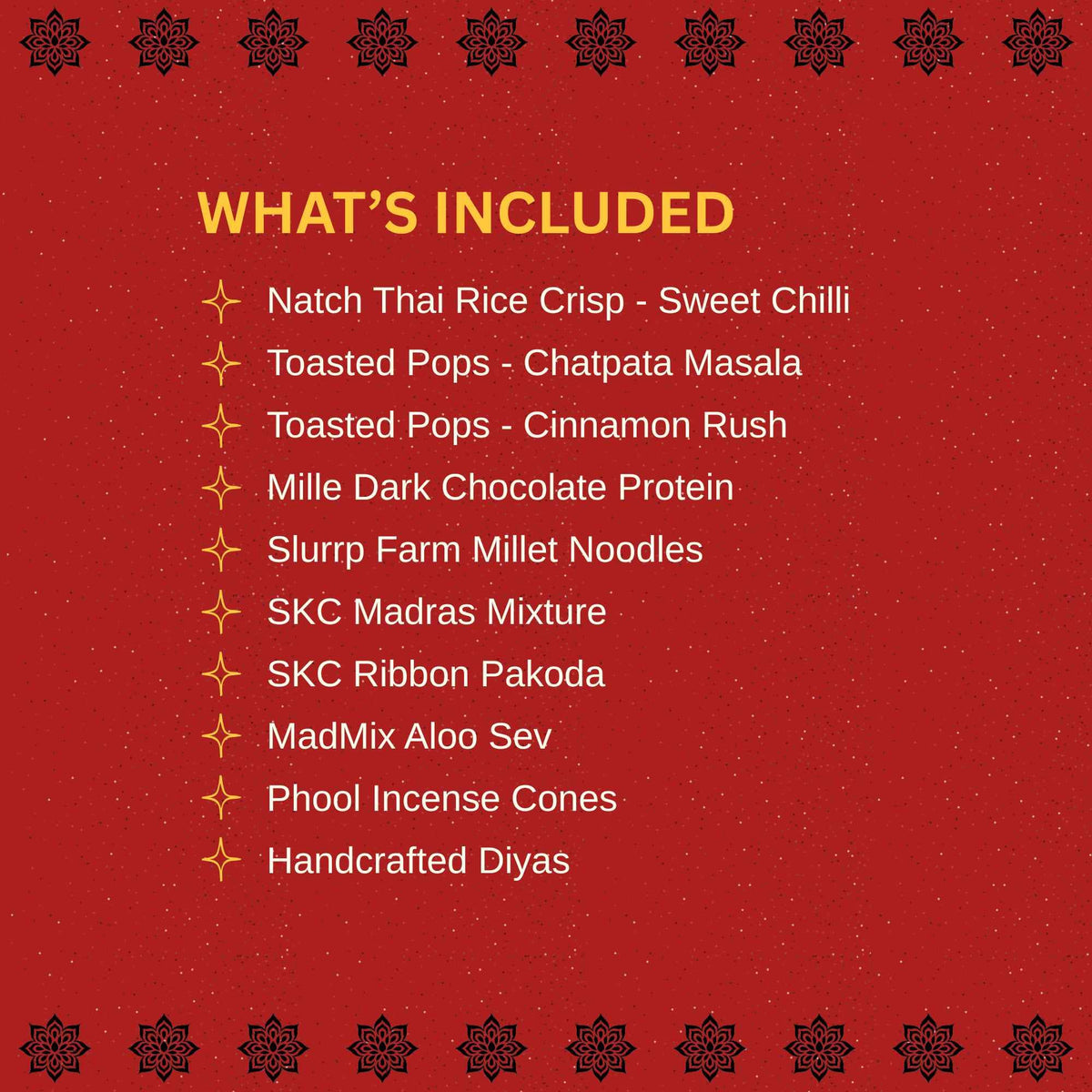 A red graphic with a black decorative border and the heading 'WHAT'S INCLUDED' in yellow, listing included items such as Natch Thai Rice Crisp, toasted pops, chocolate protein, noodles, SKC madras mixture, SKC ribbon pakoda, MadMix Aloo Sev, Phool Incense Cones, and Handcrafted Diyas.